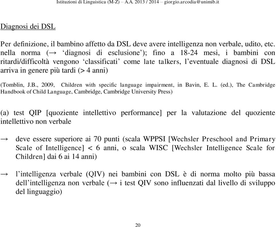 (Tomblin, J.B., 2009, Children with specific language impairment, in Bavin, E. L. (ed.