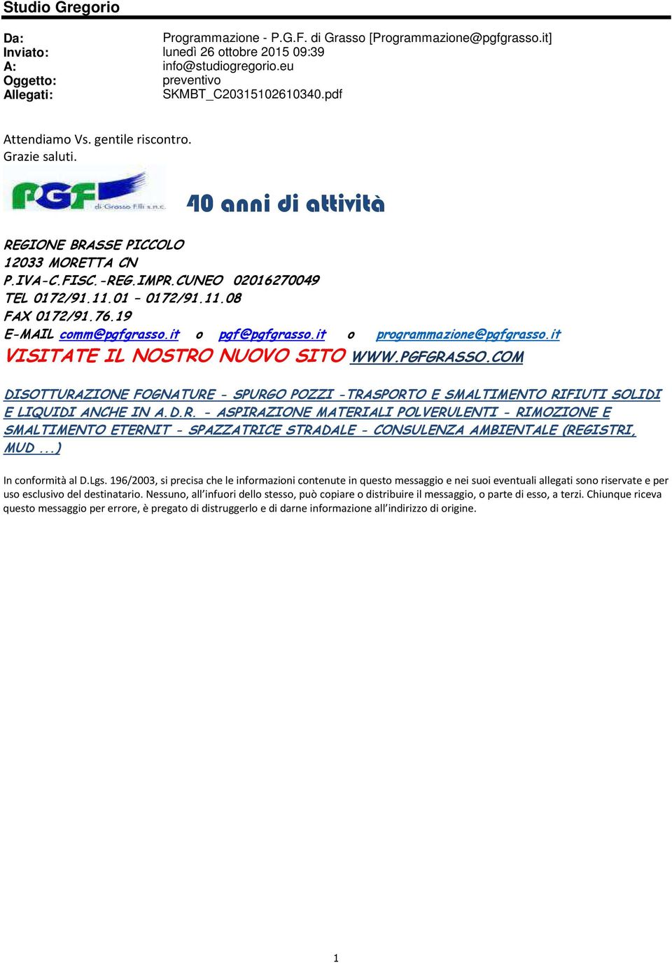 76.19 E-MAIL comm@pgfgrasso.it o pgf@pgfgrasso.it o programmazione@pgfgrasso.it VISITATE IL NOSTRO NUOVO SITO WWW.PGFGRASSO.