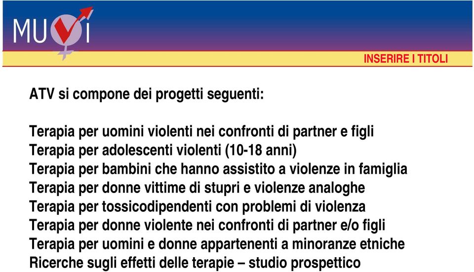 stupri e violenze analoghe Terapia per tossicodipendenti con problemi di violenza Terapia per donne violente nei confronti di