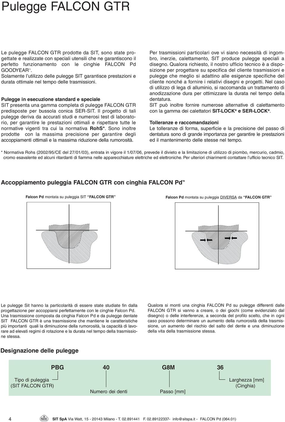 Pulegge in esecuzione standard e speciale SIT presenta una gamma completa di pulegge FALCON GTR predisposte per bussola conica SERSIT.