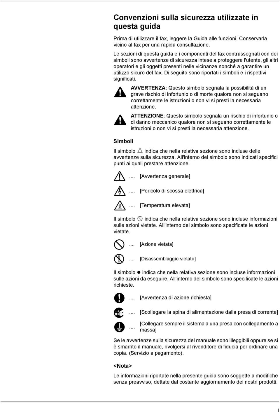 nonché a garantire un utilizzo sicuro del fax. Di seguito sono riportati i simboli e i rispettivi significati.