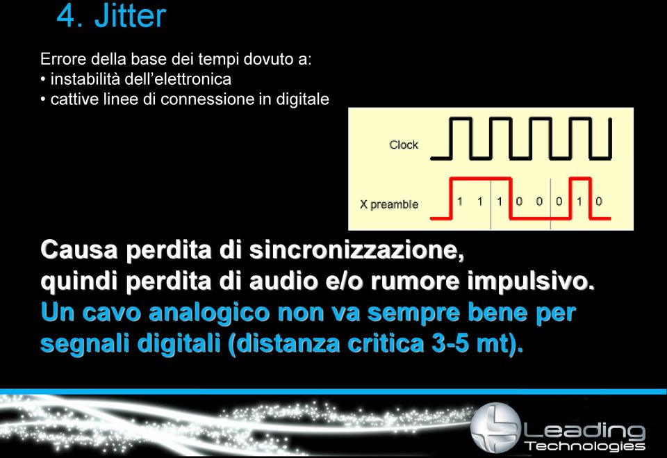 sincronizzazione, quindi perdita di audio e/o rumore impulsivo.