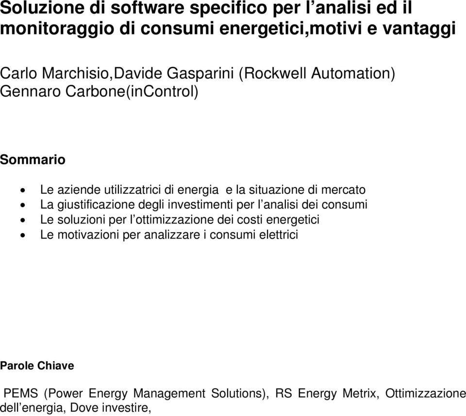 giustificazione degli investimenti per l analisi dei consumi Le soluzioni per l ottimizzazione dei costi energetici Le motivazioni per