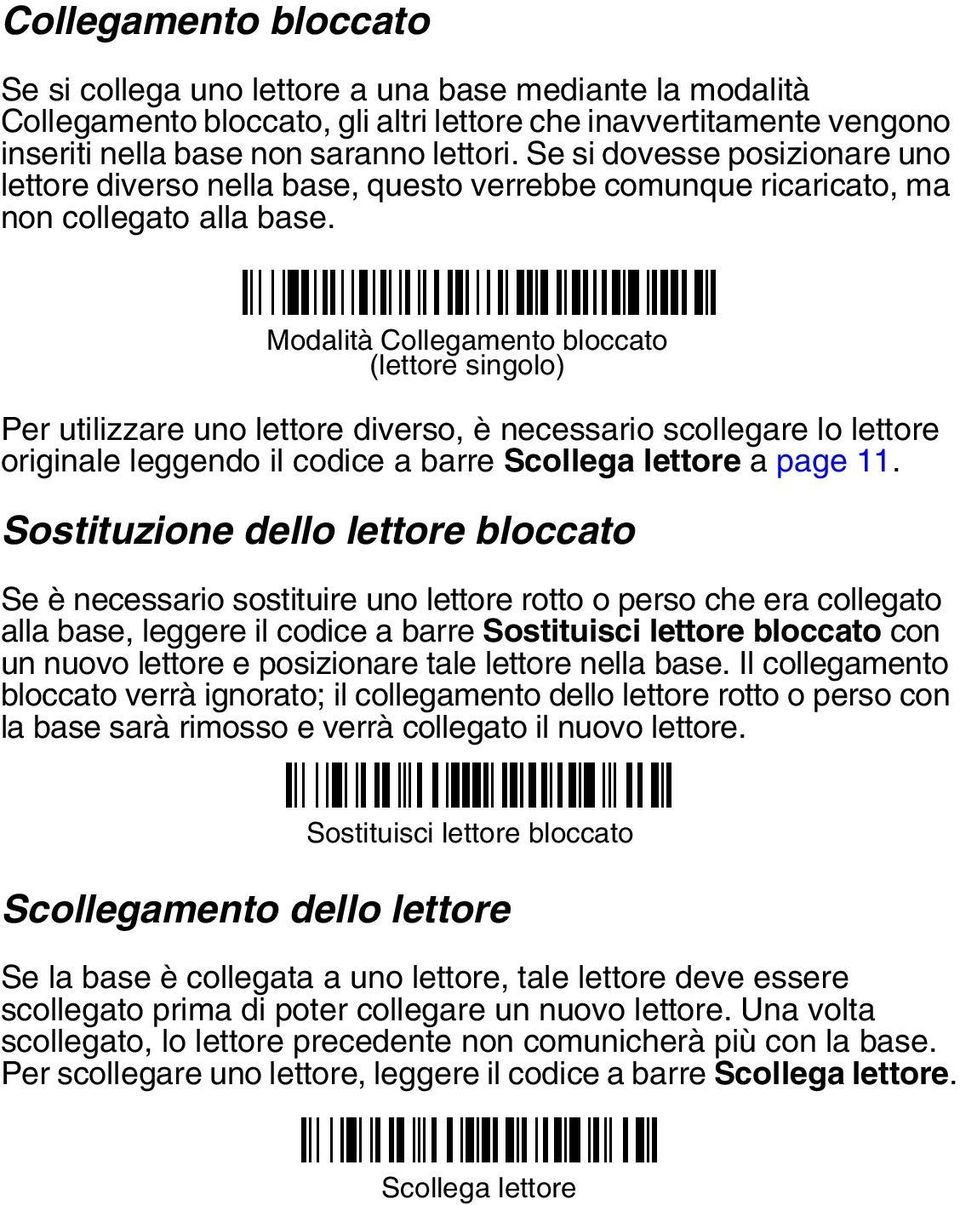 Modalità Collegamento bloccato (lettore singolo) Per utilizzare uno lettore diverso, è necessario scollegare lo lettore originale leggendo il codice a barre Scollega lettore a page 11.