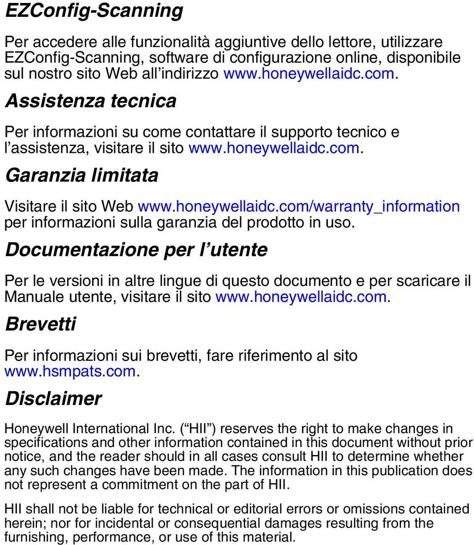 honeywellaidc.com/warranty_information per informazioni sulla garanzia del prodotto in uso.