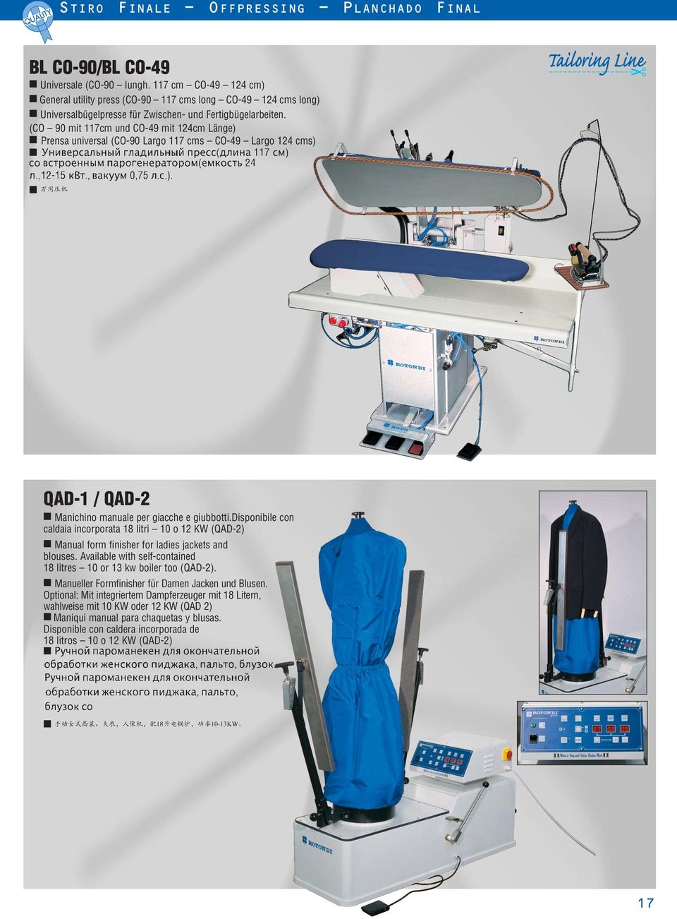 disponibile con caldaia incorporata 18 litri 10 o 12 KW (QAD-2) Manual form finisher for ladies jackets and blouses. Available with self-contained 18 litres 10 or 13 kw boiler too (QAD-2).