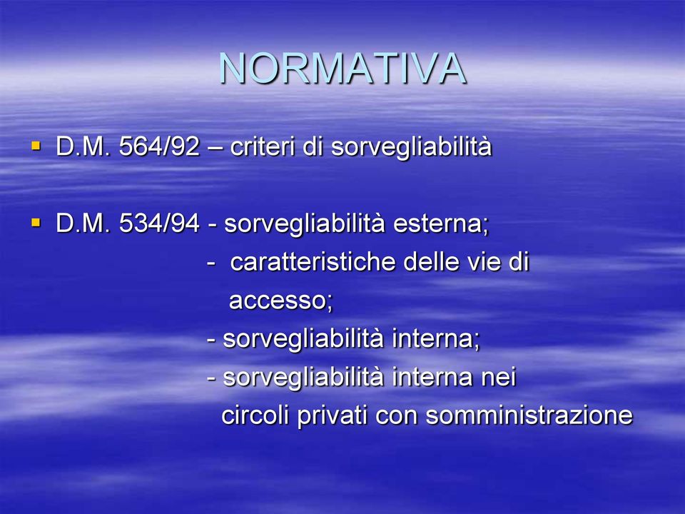 delle vie di accesso; - sorvegliabilità interna; -