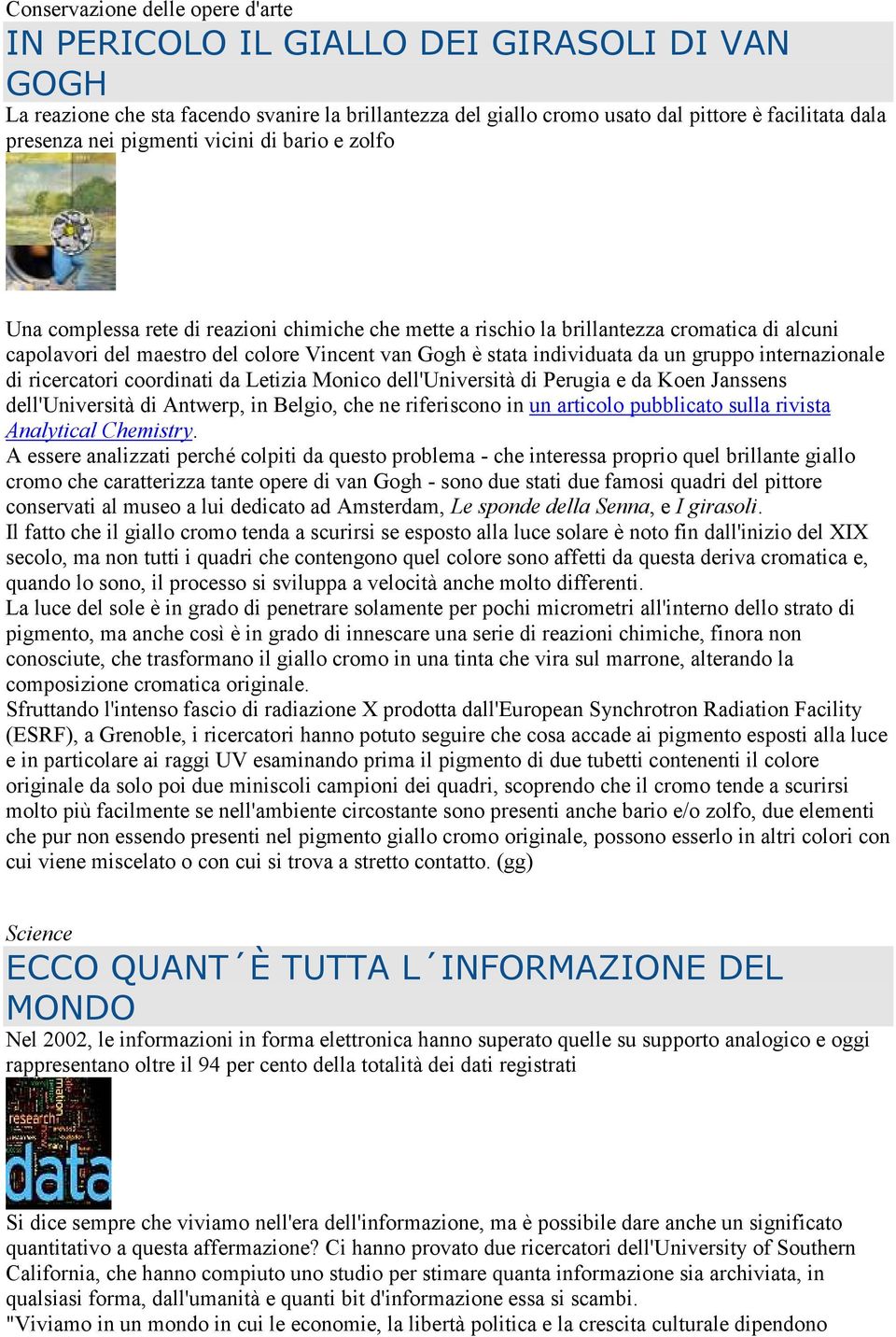 da un gruppo internazionale di ricercatori coordinati da Letizia Monico dell'università di Perugia e da Koen Janssens dell'università di Antwerp, in Belgio, che ne riferiscono in un articolo