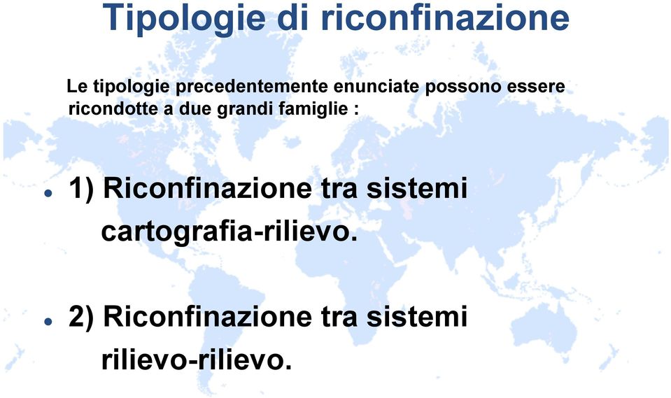 due grandi famiglie : 1) Riconfinazione tra sistemi