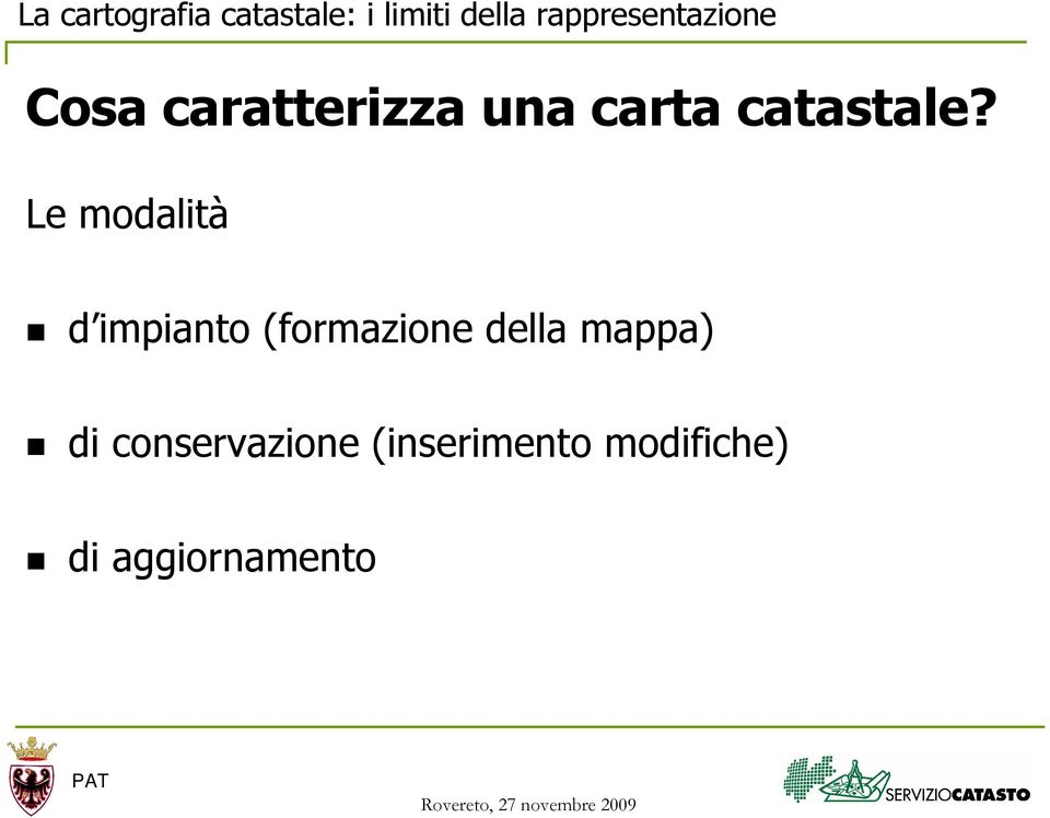 Le modalità d impianto (formazione