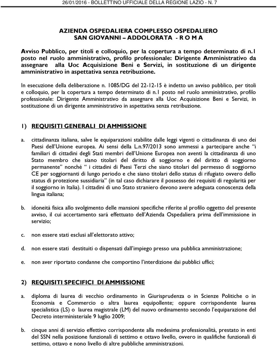 senza retribuzione. In esecuzione della deliberazione n. 1085/DG del 22-12-15 è indetto un avviso pubblico, per titoli e colloquio, per la copertura a tempo determinato di n. senza retribuzione.