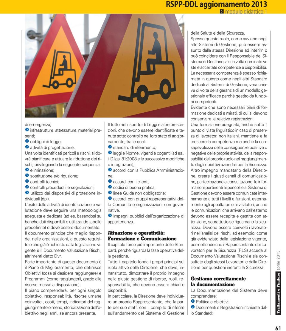 tecnici; f controlli procedurali e segnalazioni; f utilizzo dei dispositivi di protezione individuali (dpi).