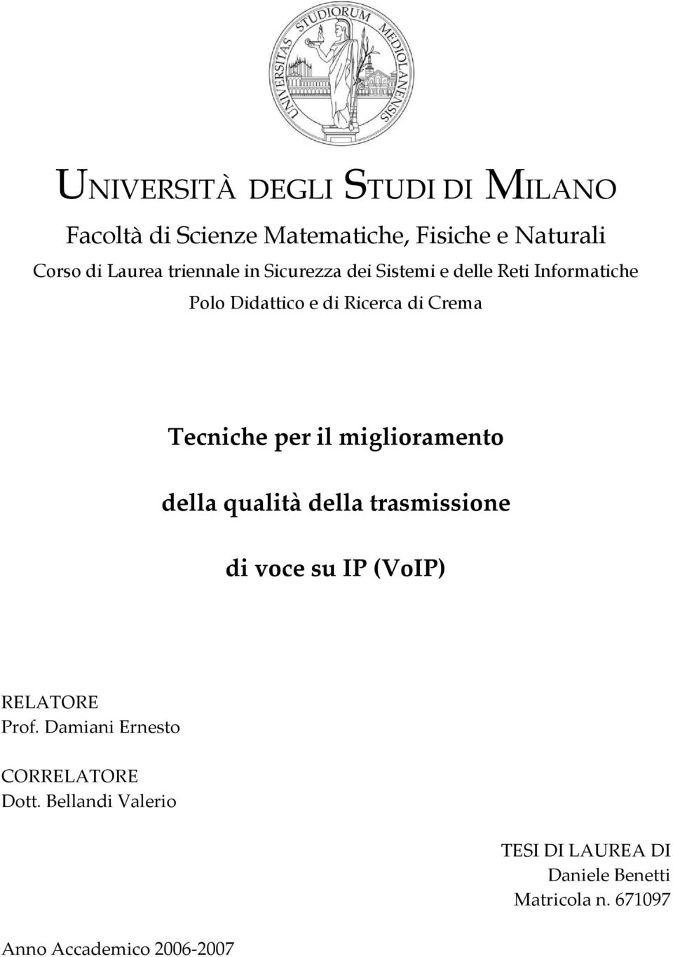 per il miglioramento della qualità della trasmissione di voce su IP (VoIP) RELATORE Prof.