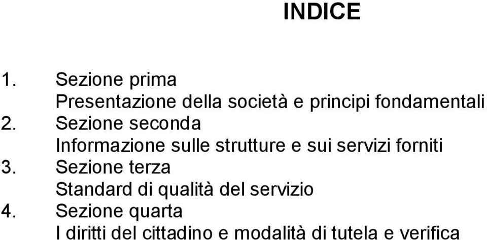 Sezione seconda Informazione sulle strutture e sui servizi forniti