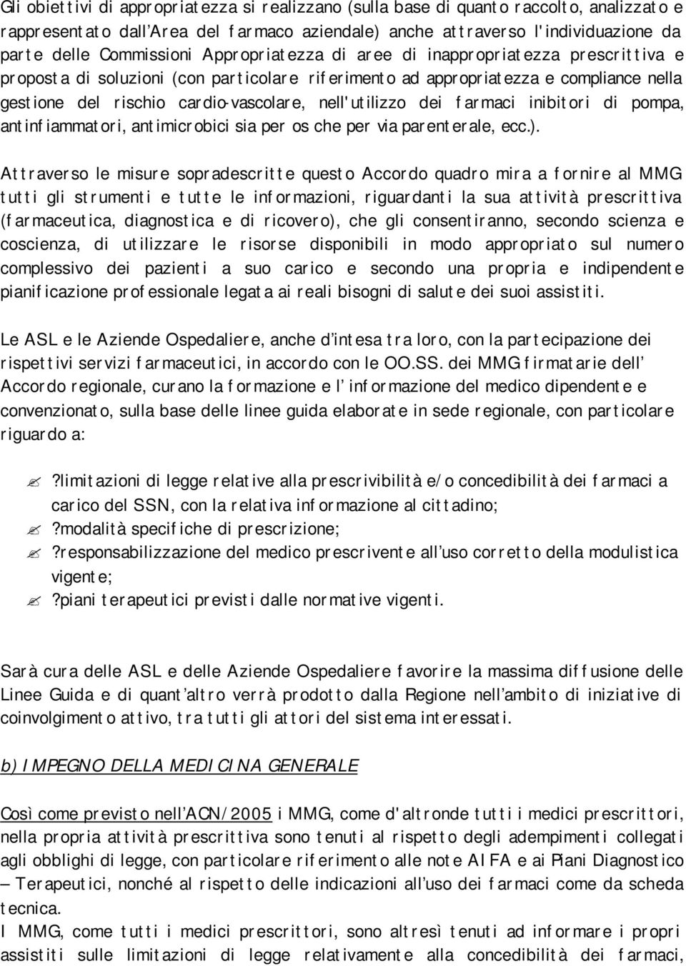 dei farmaci inibitori di pompa, antinfiammatori, antimicrobici sia per os che per via parenterale, ecc.).