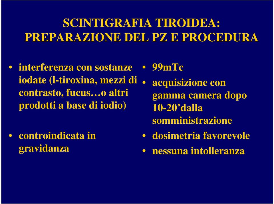 base di iodio) controindicata in gravidanza 99mTc acquisizione con gamma