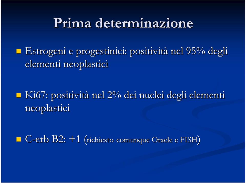 positività nel 2% dei nuclei degli elementi