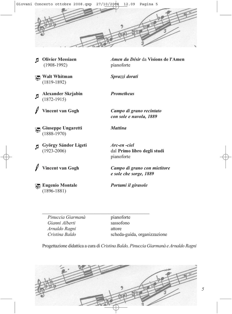 (1888-1970) Sprazzi dorati Prometheus Campo di grano recintato con sole e nuvola, 1889 Mattina György Sándor Ligeti Arc-en -ciel (1923-2006) dal Primo libro degli studi pianoforte