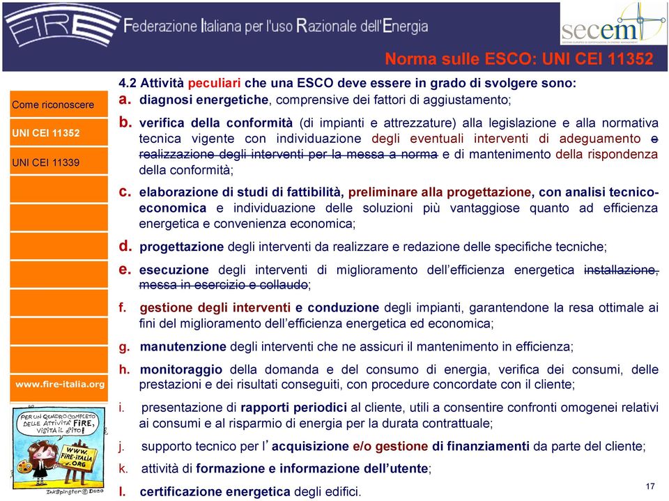 per la messa a norma e di mantenimento della rispondenza della conformità; c.