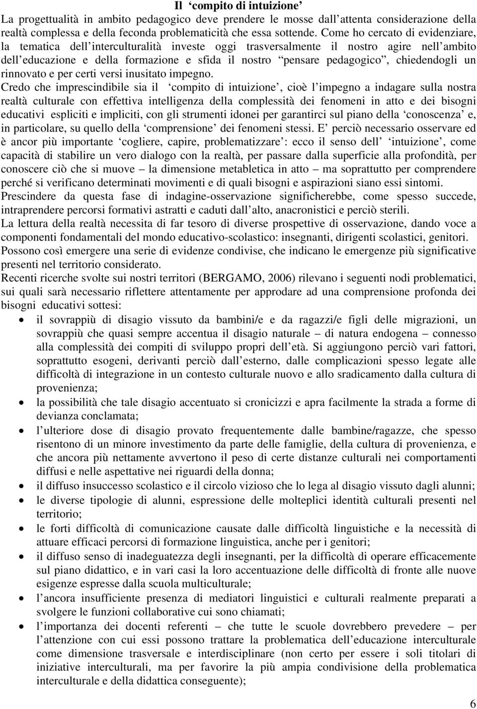 chiedendogli un rinnovato e per certi versi inusitato impegno.