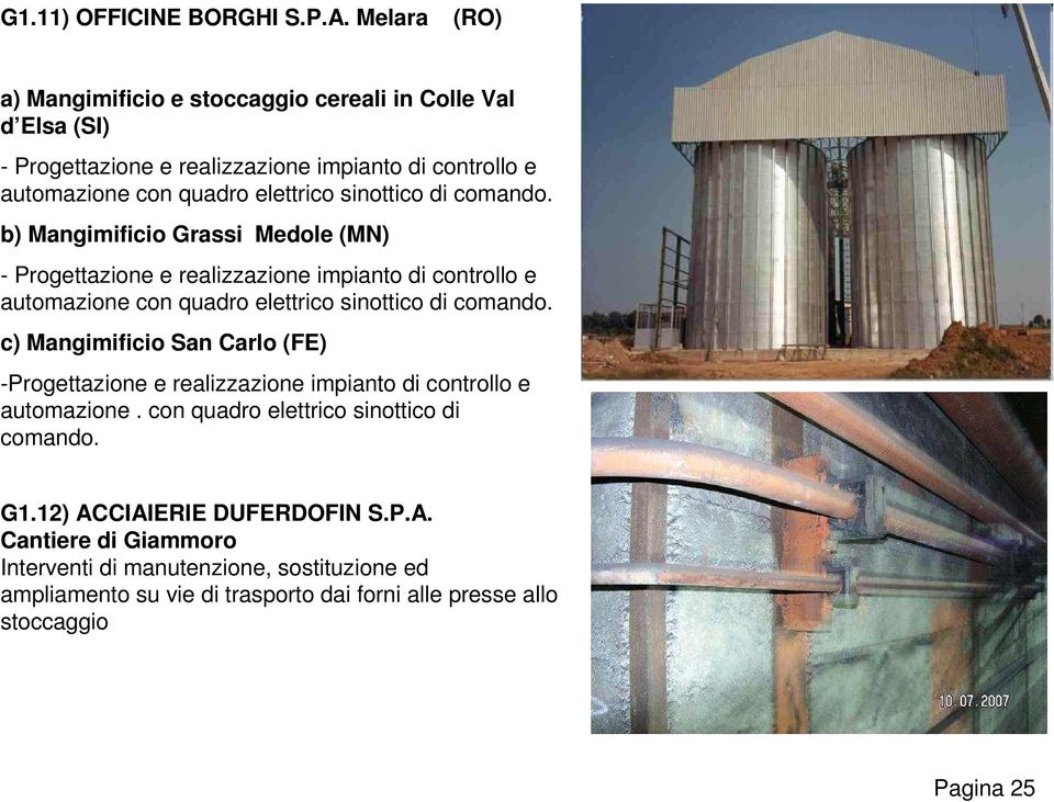 sinottico di comando. b) Mangimificio Grassi Medole (MN) - Progettazione e realizzazione impianto di controllo e automazione con quadro elettrico sinottico di comando.