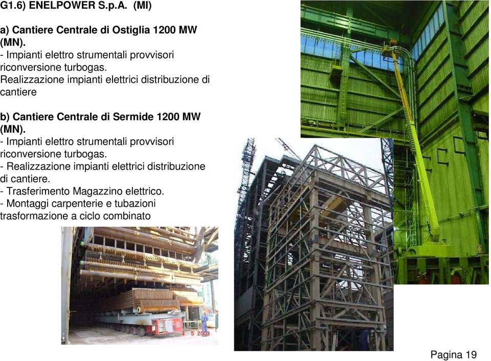 Realizzazione impianti elettrici distribuzione di cantiere b) Cantiere Centrale di Sermide 1200 MW (MN).