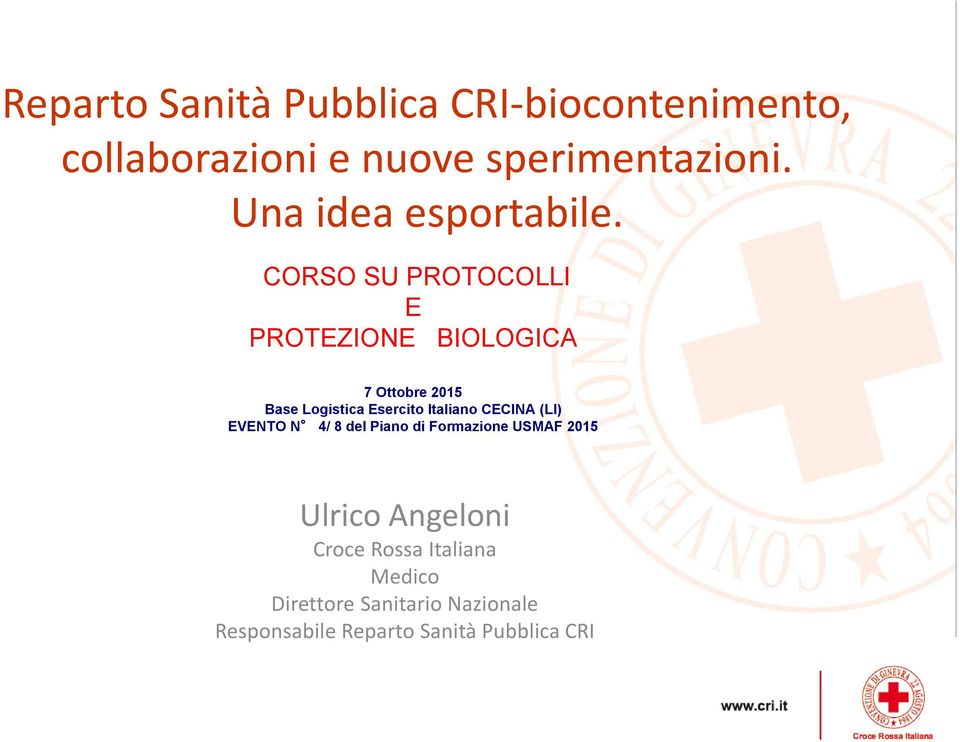 CORSO SU PROTOCOLLI E PROTEZIONE BIOLOGICA 7 Ottobre 2015 Base Logistica Esercito Italiano