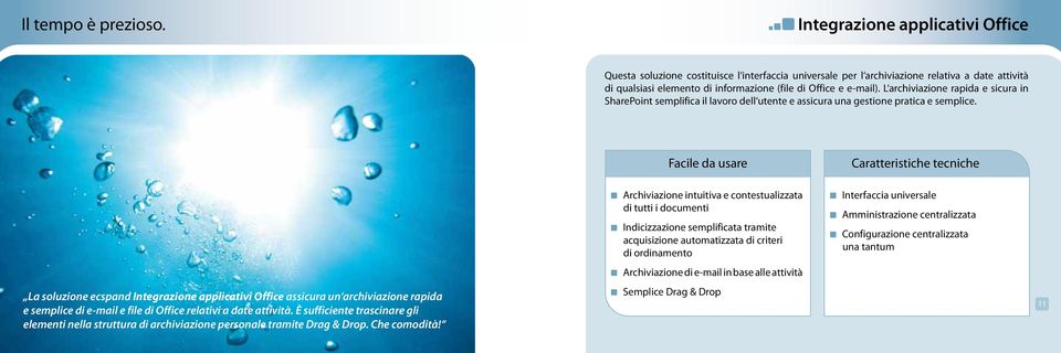 L archiviazione rapida e sicura in SharePoint semplifica il lavoro dell utente e assicura una gestione pratica e semplice.