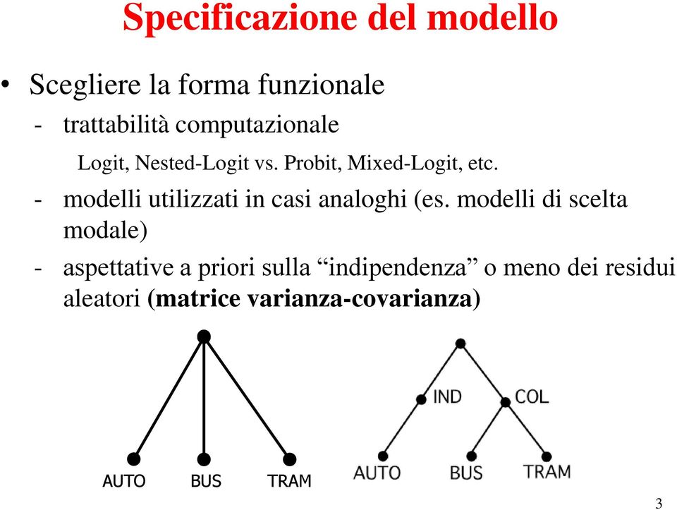 - modelli utilizzati in casi analoghi (es.