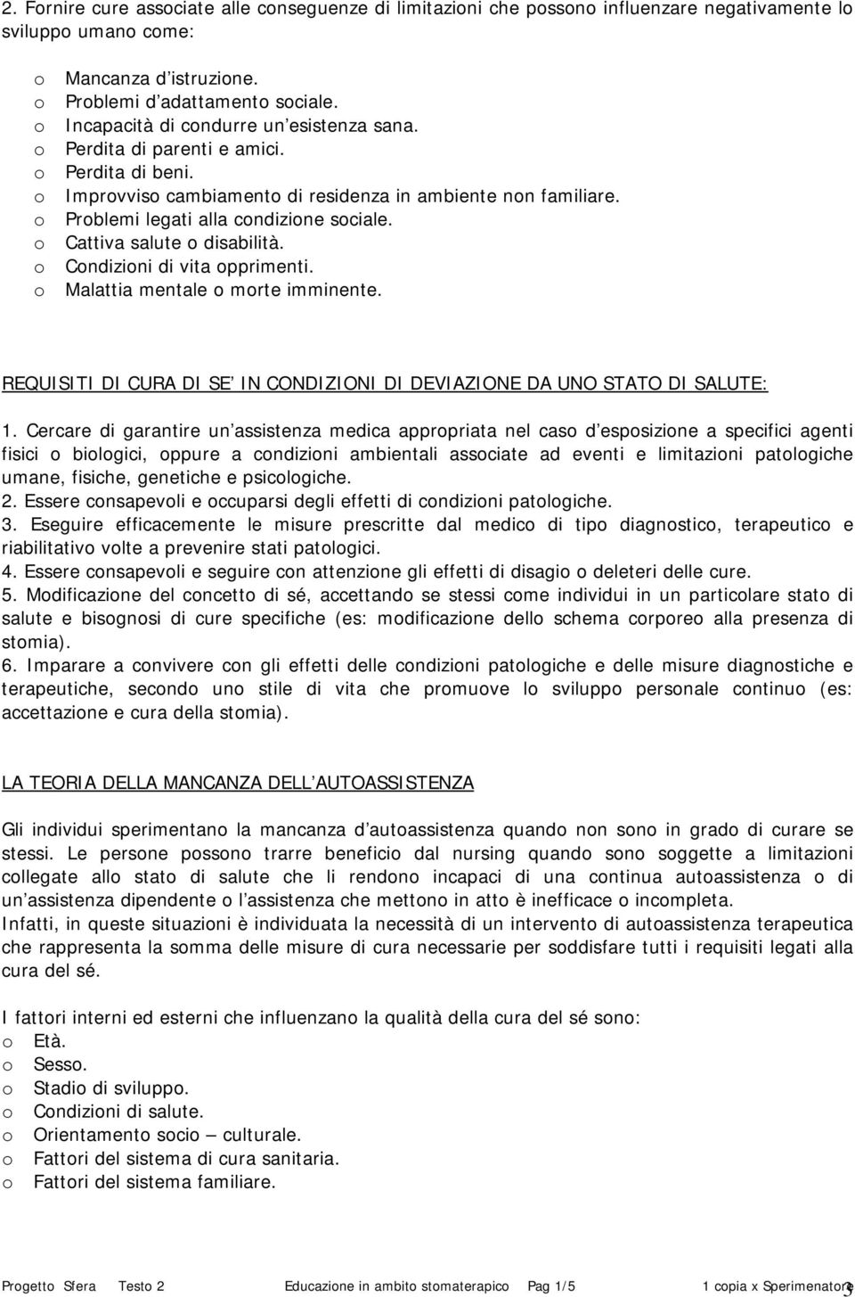 Malattia mentale mrte imminente. REQUISITI DI CURA DI SE IN CONDIZIONI DI DEVIAZIONE DA UNO STATO DI SALUTE: 1.