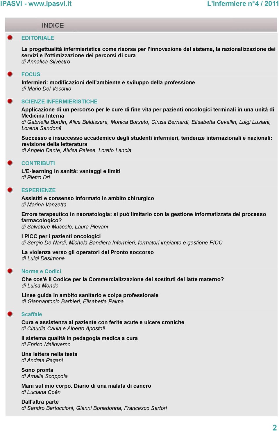 terminali in una unità di Medicina Interna di Gabriella Bordin, Alice Baldissera, Monica Borsato, Cinzia Bernardi, Elisabetta Cavallin, Luigi Lusiani, Lorena Sandonà Successo e insuccesso accademico