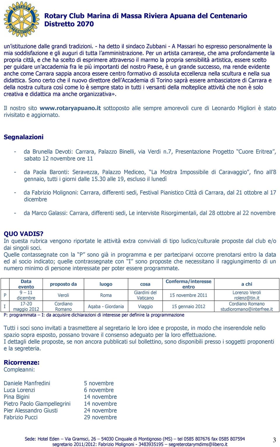 importanti del nostro Paese, è un grande successo, ma rende evidente anche come Carrara sappia ancora essere centro formativo di assoluta eccellenza nella scultura e nella sua didattica.