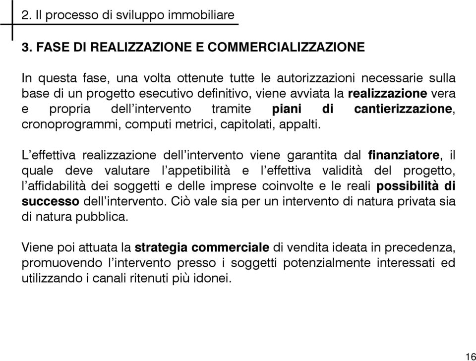 propria dell intervento tramite piani di cantierizzazione, cronoprogrammi, computi metrici, capitolati, appalti.