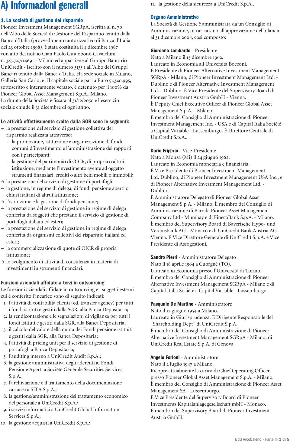 del notaio Gian Paolo Guidobono Cavalchini n. 385.747/14691 - Milano ed appartiene al Gruppo Bancario UniCredit - iscritto con il numero 3135.1 all Albo dei Gruppi Bancari tenuto dalla Banca d Italia.