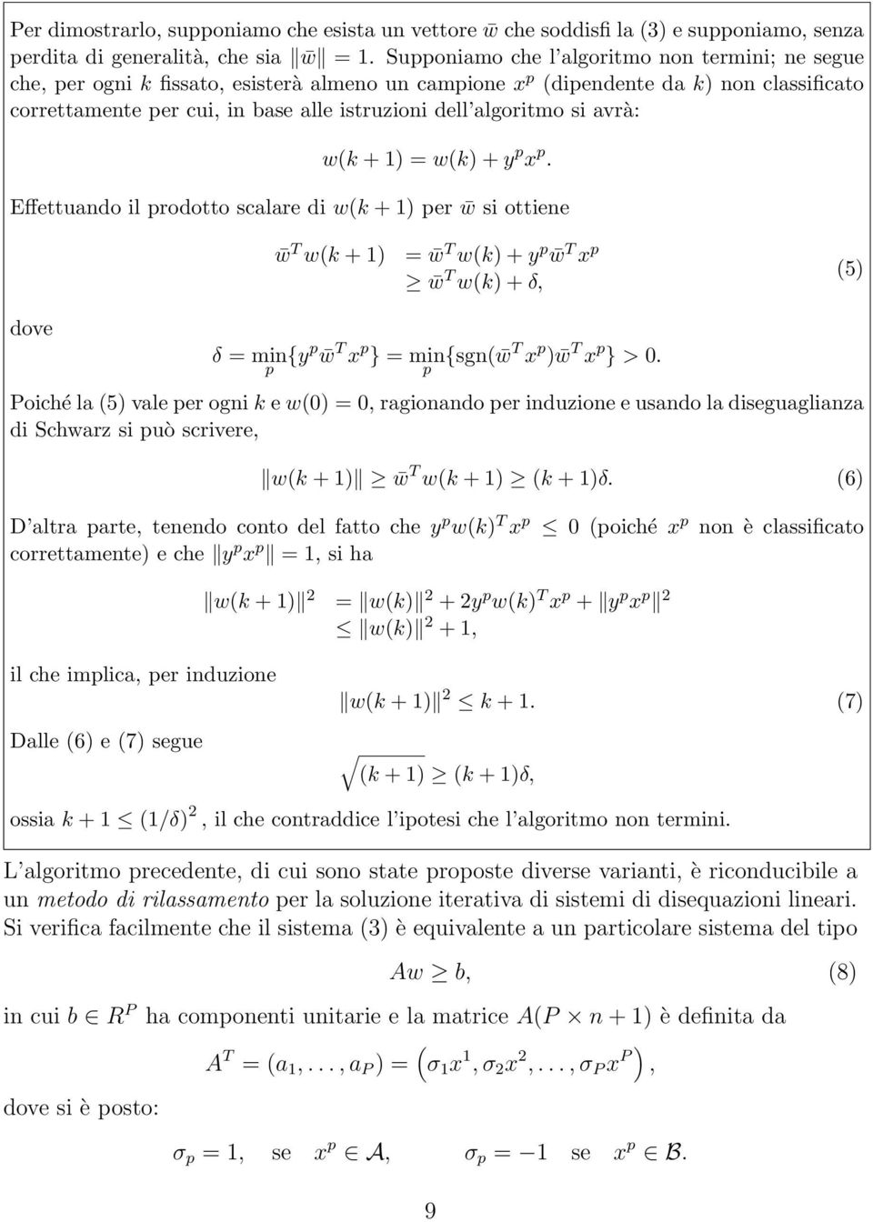 algoritmo si avrà: w(k + 1) = w(k) + y p x p.