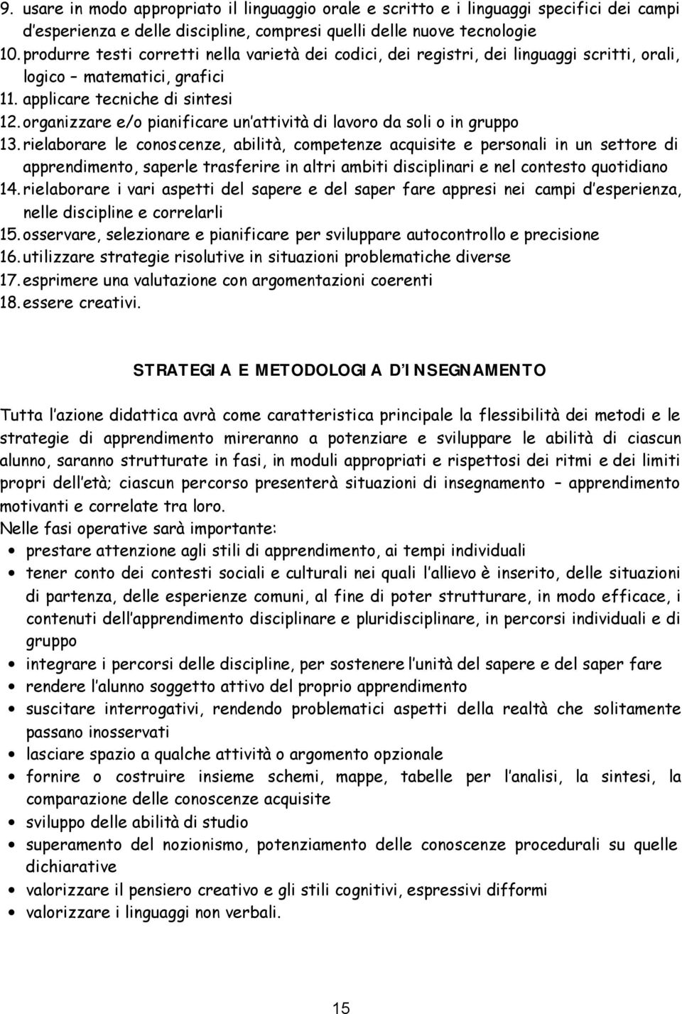 organizzare e/o pianificare un attività di lavoro da soli o in gruppo 13.