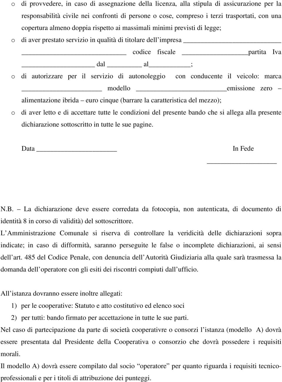 autonoleggio con conducente il veicolo: marca modello emissione zero alimentazione ibrida euro cinque (barrare la caratteristica del mezzo); o di aver letto e di accettare tutte le condizioni del