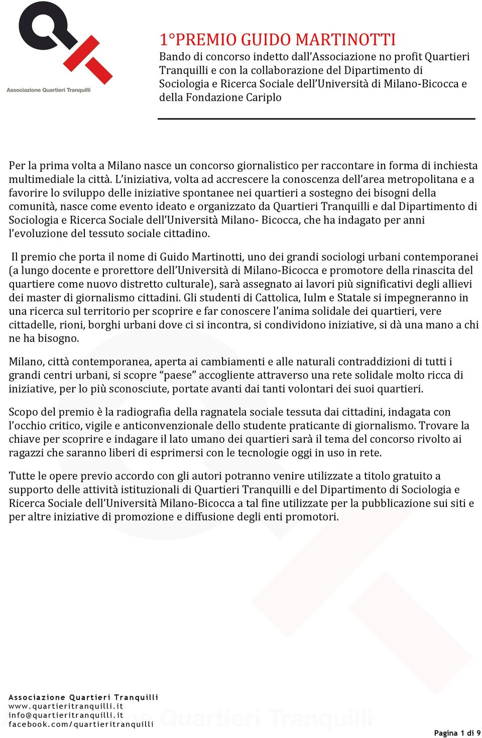 ideato e organizzato da Quartieri Tranquilli e dal Dipartimento di Sociologia e Ricerca Sociale dell Università Milano- Bicocca, che ha indagato per anni l evoluzione del tessuto sociale cittadino.