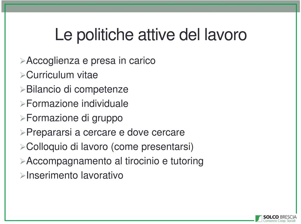 Formazione di gruppo Prepararsi a cercare e dove cercare Colloquio di