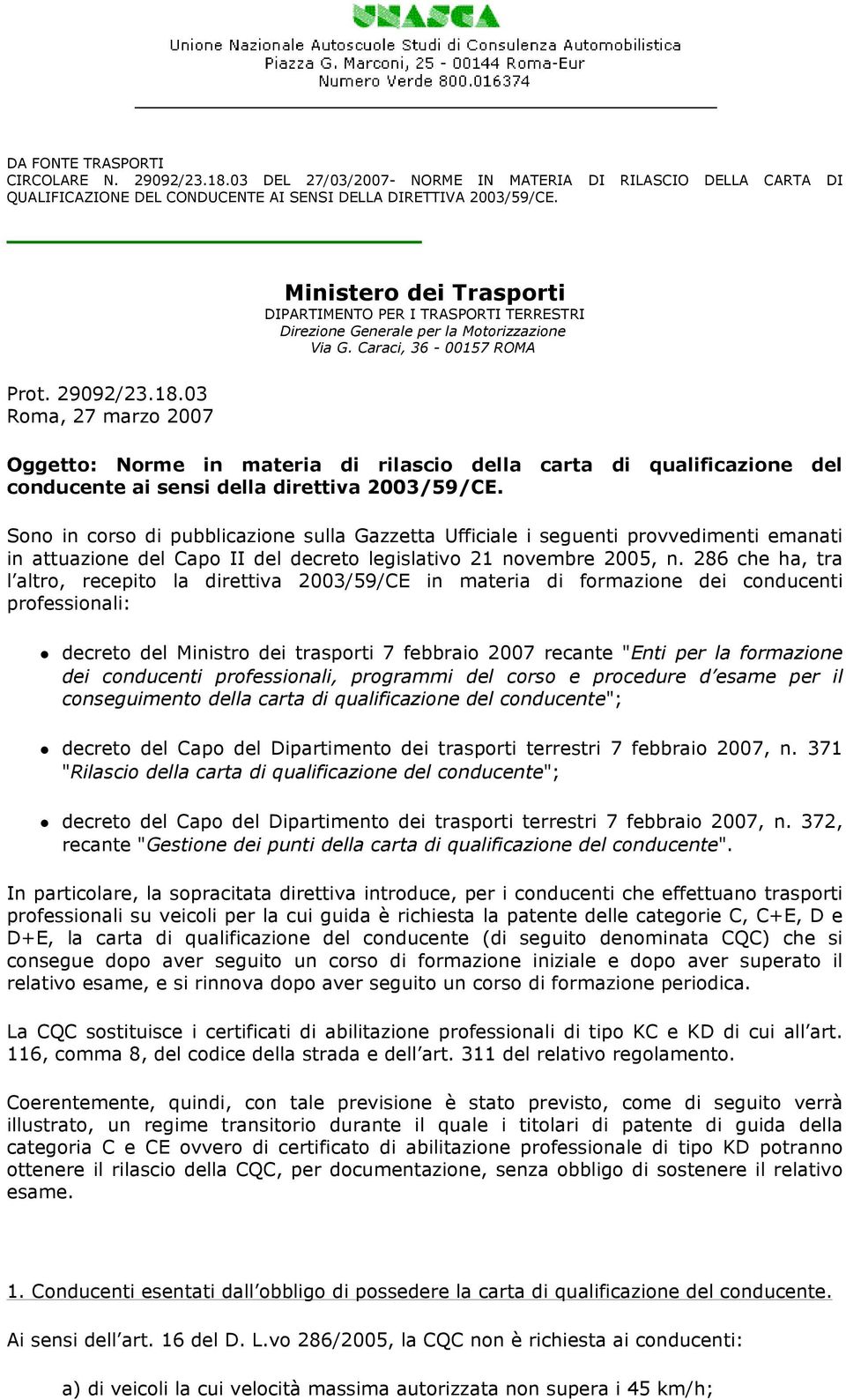 Sono in corso di pubblicazione sulla Gazzetta Ufficiale i seguenti provvedimenti emanati in attuazione del Capo II del decreto legislativo 21 novembre 2005, n.