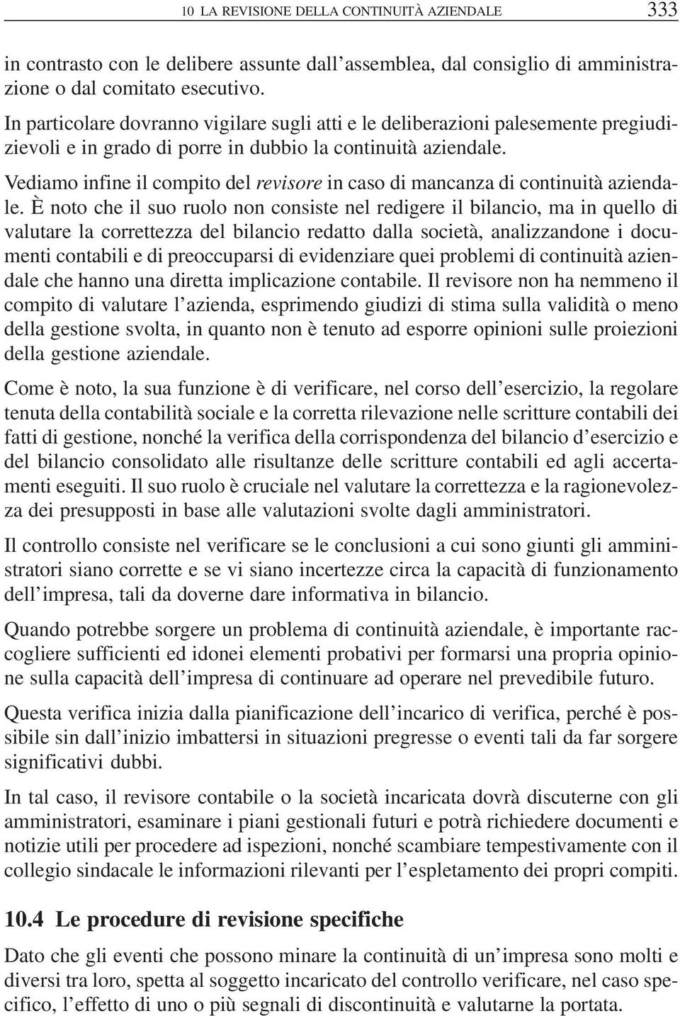 Vediamo infine il compito del revisore in caso di mancanza di continuità aziendale.