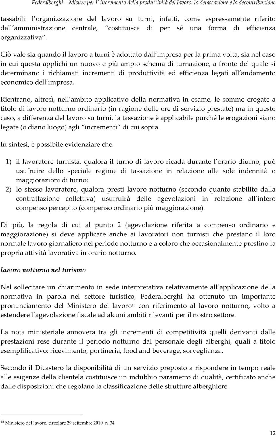 richiamati incrementi di produttività ed efficienza legati all andamento economico dell impresa.