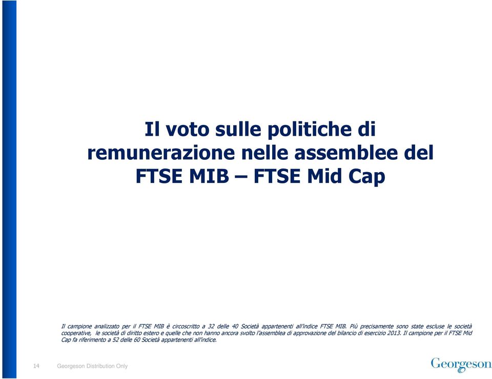 Più precisamente sono state escluse le società cooperative, le società di diritto estero e quelle che non hanno ancora