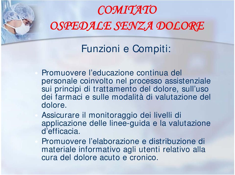 dolore. Assicurare il monitoraggio dei livelli di applicazione delle linee-guida e la valutazione d efficacia efficacia.