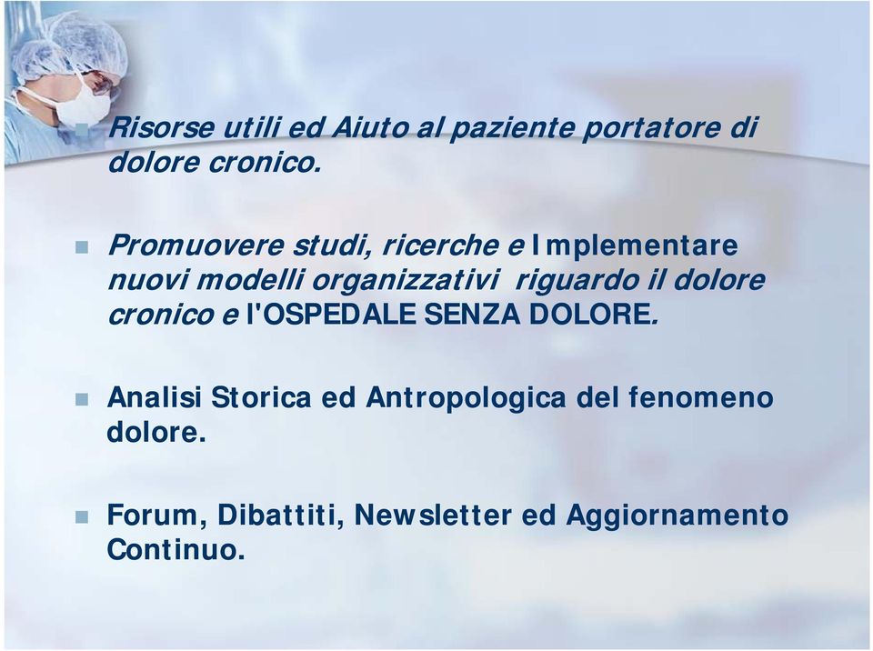 riguardo il dolore cronico e l'ospedale SENZA DOLORE.