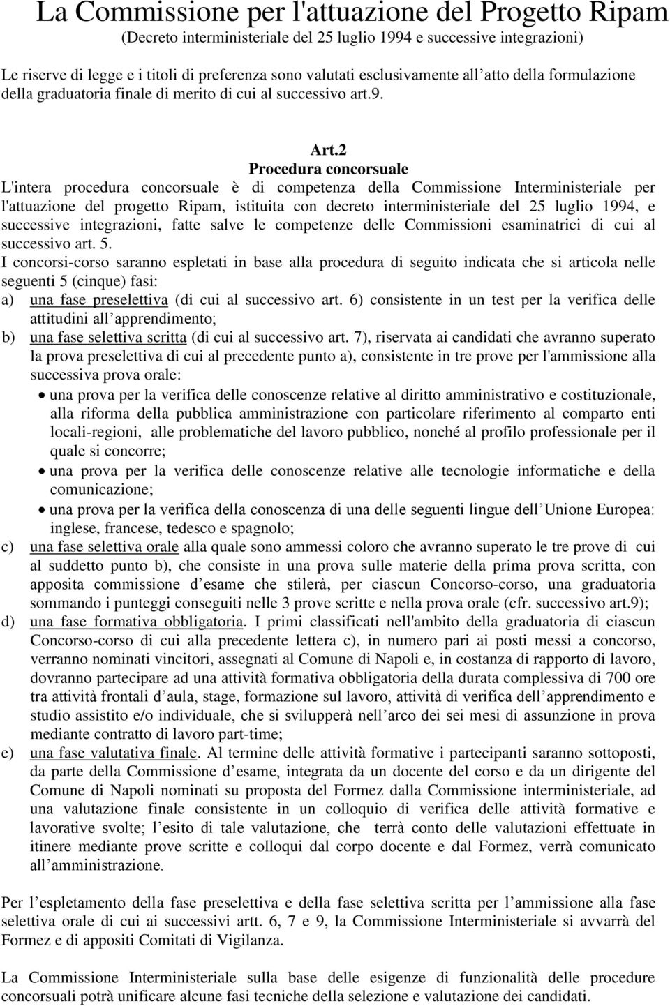 1994, e successive integrazioni, fatte salve le competenze delle Commissioni esaminatrici di cui al successivo art. 5.