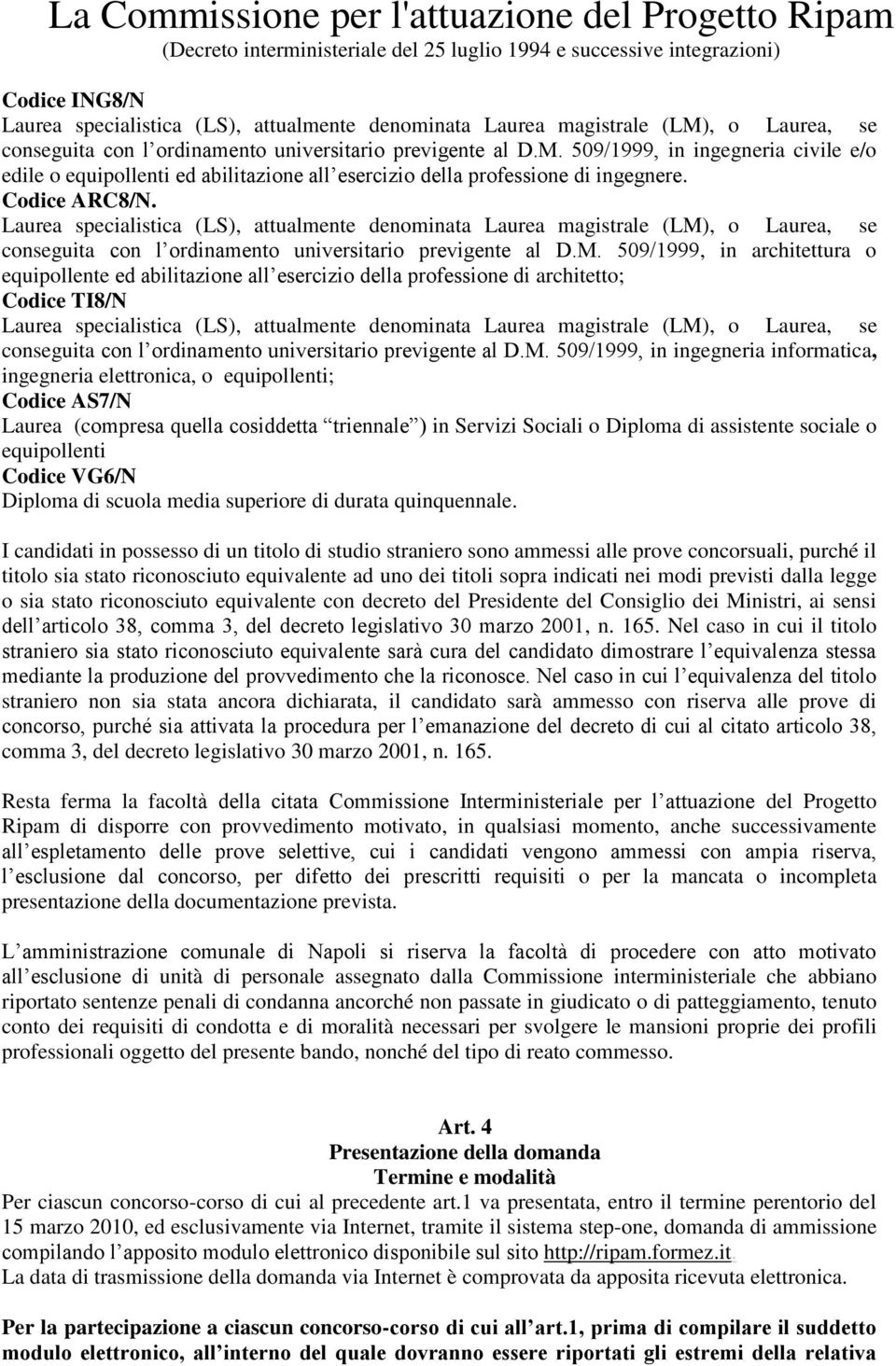 Codice ARC8/N. Laurea specialistica (LS), attualmente denominata Laurea magistrale (LM)