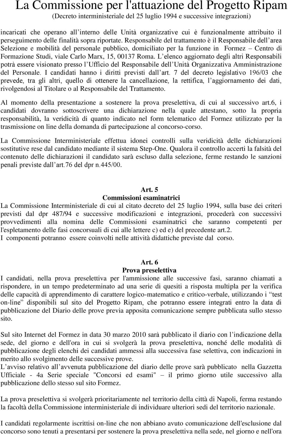 Roma. L elenco aggiornato degli altri Responsabili potrà essere visionato presso l Ufficio del Responsabile dell Unità Organizzativa Amministrazione del Personale.