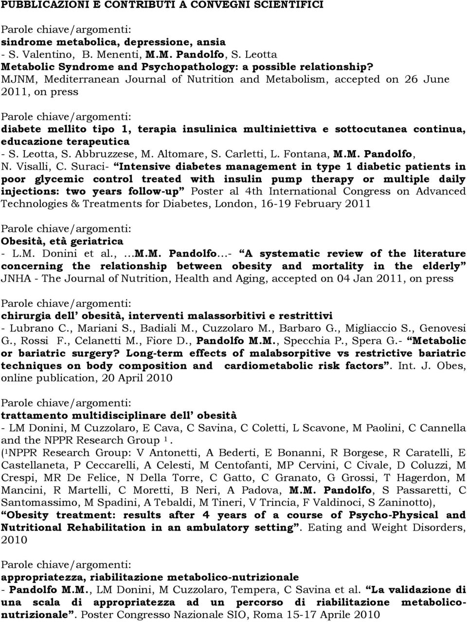MJNM, Mediterranean Journal of Nutrition and Metabolism, accepted on 26 June 2011, on press diabete mellito tipo 1, terapia insulinica multiniettiva e sottocutanea continua, educazione terapeutica -