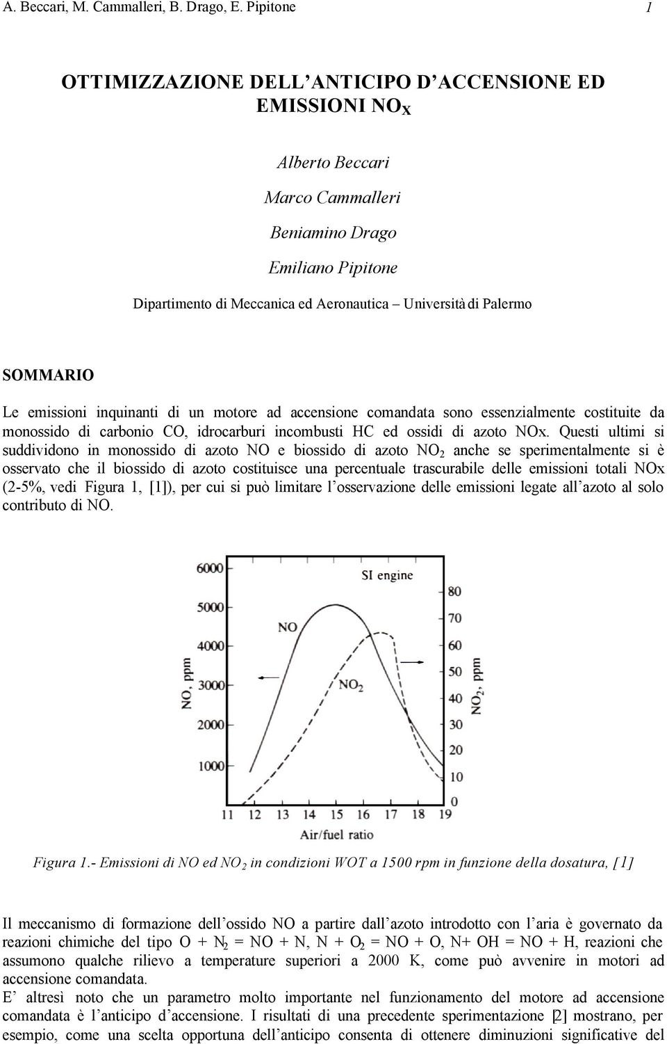 Palermo SOMMARIO Le emissioni inquinanti di un motore ad accensione comandata sono essenzialmente costituite da monossido di carbonio CO, idrocarburi incombusti HC ed ossidi di azoto NOx.